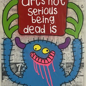 Art's Not Serious, Being Dead Is